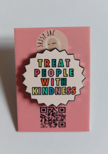 Load image into Gallery viewer, Treat People with Kindness Pin Badge