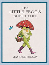 Load image into Gallery viewer, Little Frogs Guide To Life