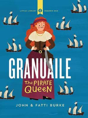 Granuaile : The Pirate Queen - John & Fatti Burke