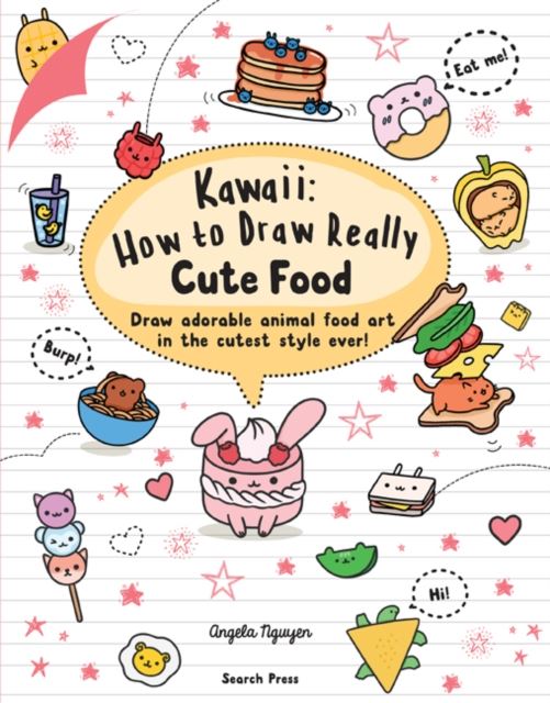 Kawaii: How To Draw Really Cute Food