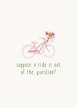 Load image into Gallery viewer, Suppose a Ride is out of the question