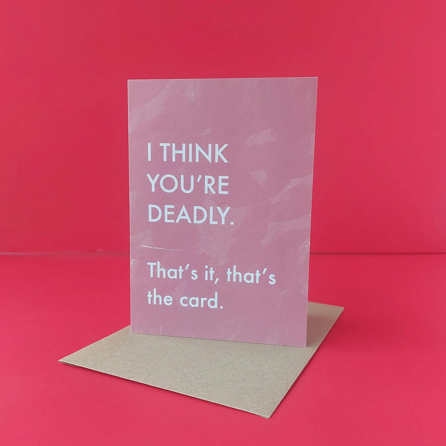 I think you're deadly
