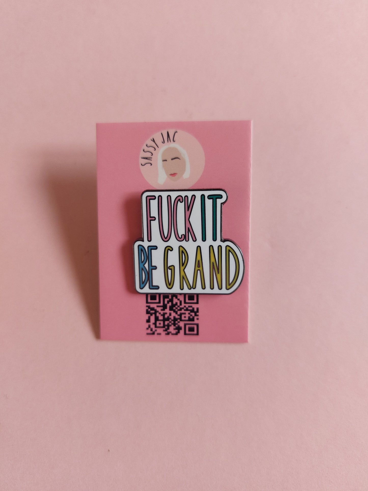 Fuck it, Be Grand Pin Badge