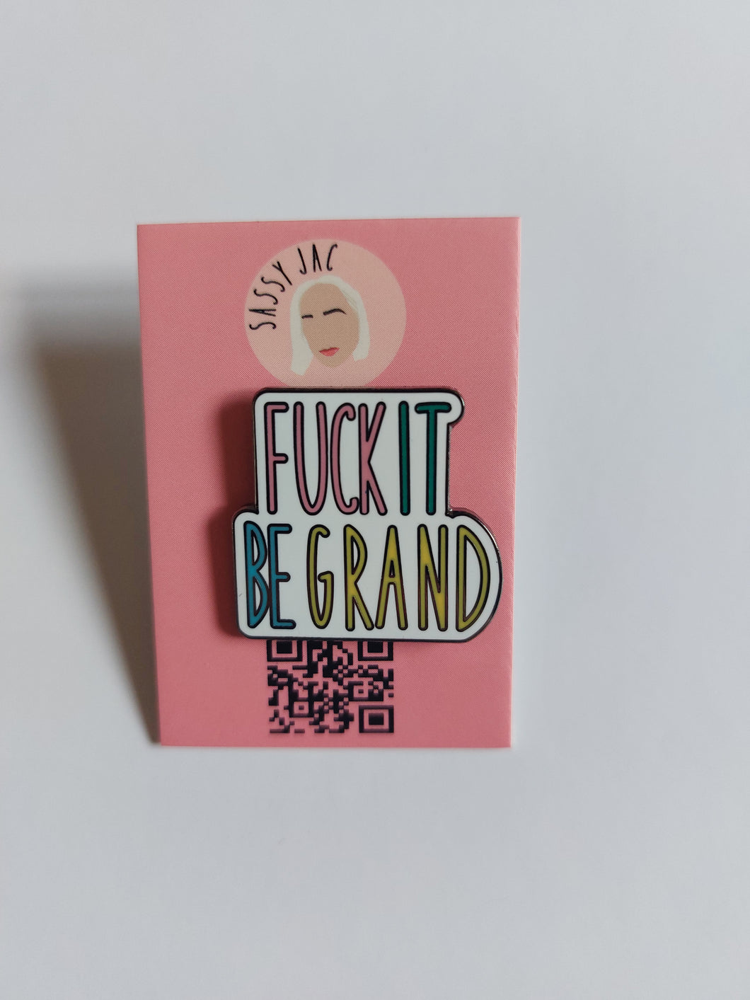 Fuck it, Be Grand Pin Badge