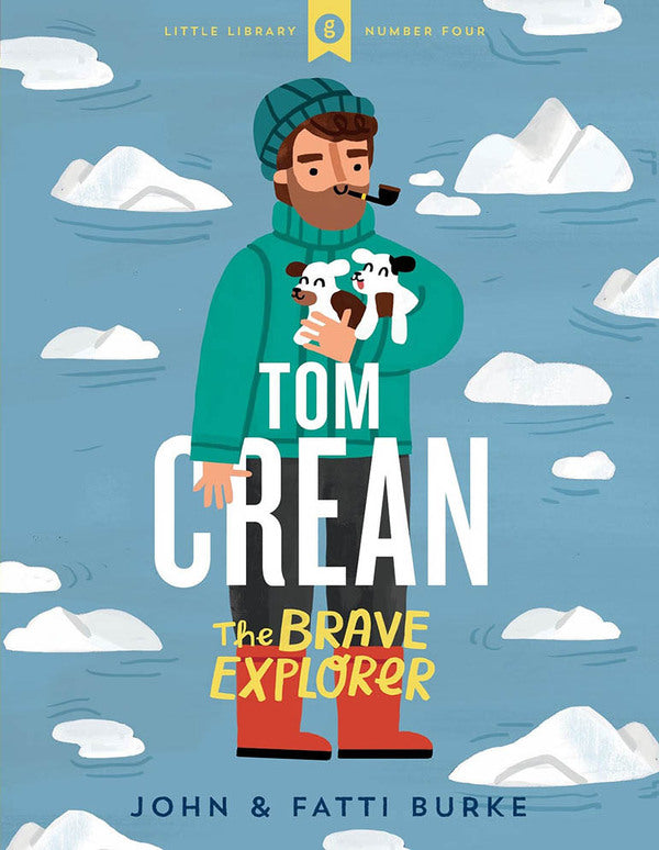 Tom Crean : The Brave Explorer - John & Fatti Burke