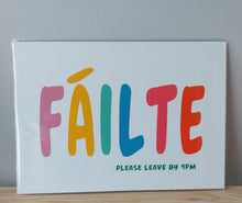 Load image into Gallery viewer, A bold welcome with a wink. This colourful “Fáilte” A4 print features “Please Leave by 9pm” in smaller text – modern Irish wall art with a sense of humour.

