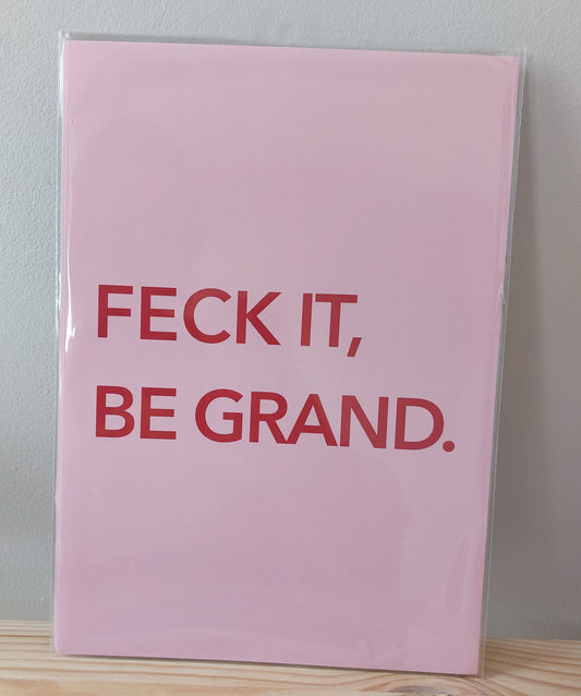 A colourful Irish art print with bite. “Feck It, Be Grand” in bold lettering – the perfect gift or wall shout for everyday Irish resilience.