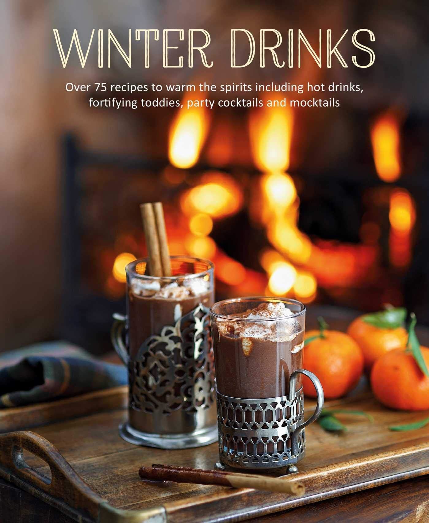 Winter Drinks: Over 75 Recipes