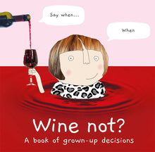 Load image into Gallery viewer, Wine Not : A Book of Grown Up Decisions
