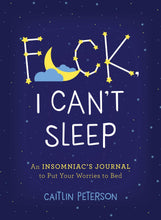 Load image into Gallery viewer, Fuck I Can&#39;t Sleep: An Insomniacs Journal
