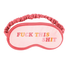 Load image into Gallery viewer, Fuck This Shit Eye Mask
